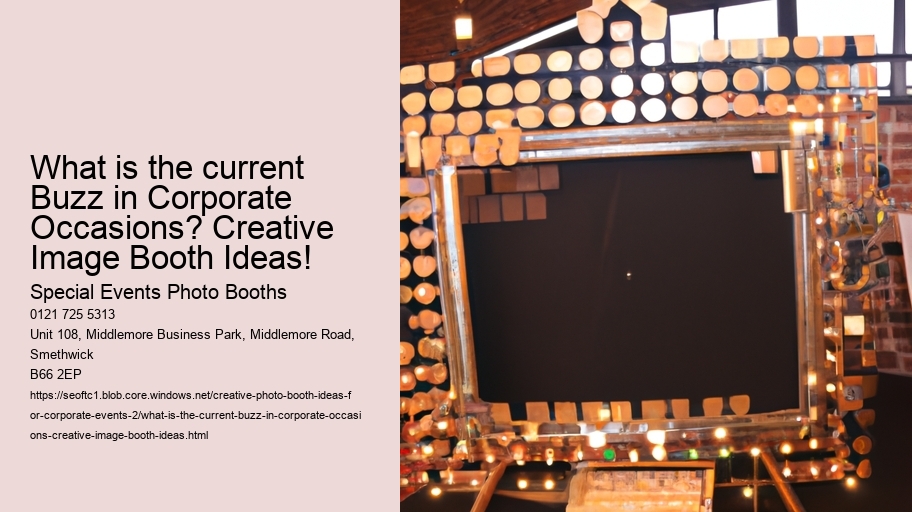 What is the current Buzz in Corporate Occasions? Creative Image Booth Ideas!