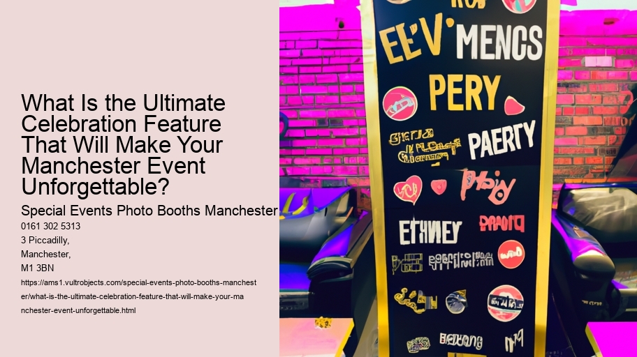 What Is the Ultimate Celebration Feature That Will Make Your Manchester Event Unforgettable?