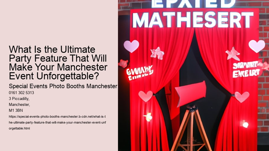 What Is the Ultimate Party Feature That Will Make Your Manchester Event Unforgettable?