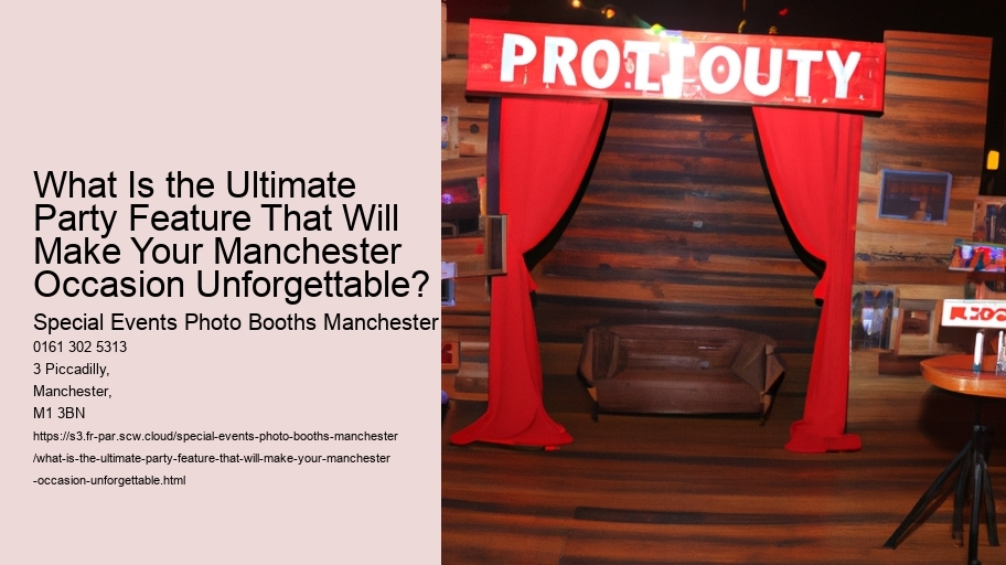 What Is the Ultimate Party Feature That Will Make Your Manchester Occasion Unforgettable?