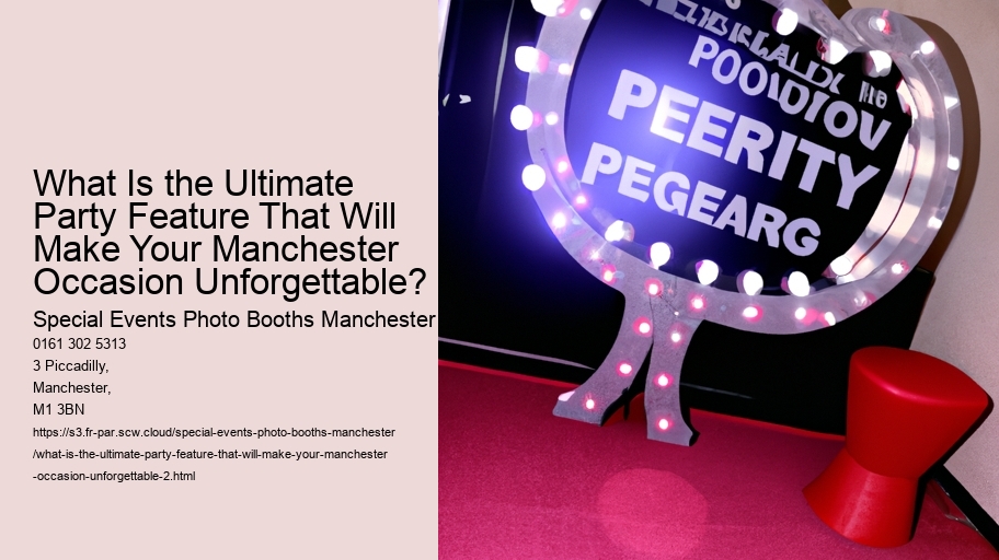 What Is the Ultimate Party Feature That Will Make Your Manchester Occasion Unforgettable?