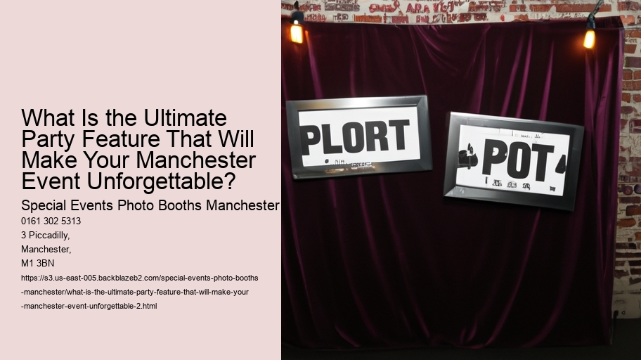 What Is the Ultimate Party Feature That Will Make Your Manchester Event Unforgettable?