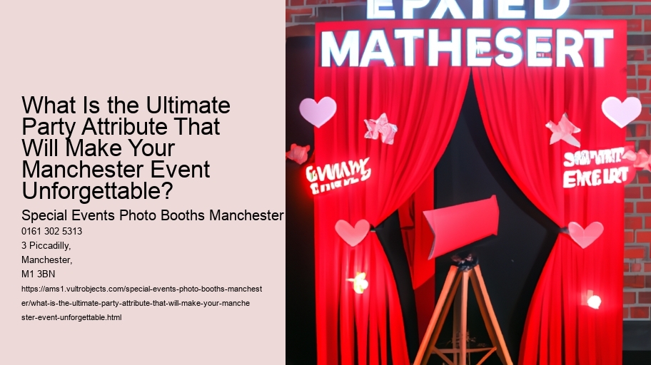 What Is the Ultimate Party Attribute That Will Make Your Manchester Event Unforgettable?